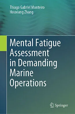 E-Book (pdf) Mental Fatigue Assessment in Demanding Marine Operations von Thiago Gabriel Monteiro, Houxiang Zhang
