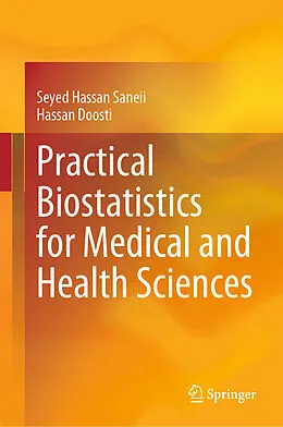 E-Book (pdf) Practical Biostatistics for Medical and Health Sciences von Seyed Hassan Saneii, Hassan Doosti