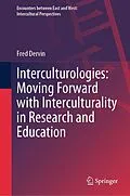 E-Book (pdf) Interculturologies: Moving Forward with Interculturality in Research and Education von Fred Dervin