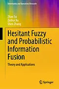 E-Book (pdf) Hesitant Fuzzy and Probabilistic Information Fusion von Zhan Su, Zeshui Xu, Shen Zhang