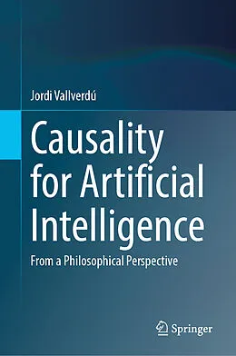 E-Book (pdf) Causality for Artificial Intelligence von Jordi Vallverdú