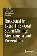 E-Book (pdf) Rockburst in Extra-Thick Coal Seam Mining: Mechanism and Prevention von Sitao Zhu, Fuxing Jiang, Xiufeng Zhang
