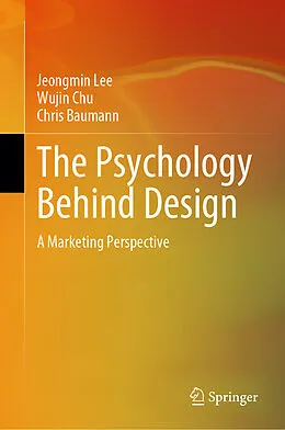 E-Book (pdf) The Psychology Behind Design von Jeongmin Lee, Wujin Chu, Chris Baumann