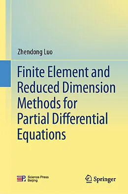 E-Book (pdf) Finite Element and Reduced Dimension Methods for Partial Differential Equations von Zhendong Luo