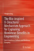 E-Book (pdf) The Bio-inspired X-Structure/Mechanism Approach for Exploring Nonlinear Benefits in Engineering von Xingjian Jing