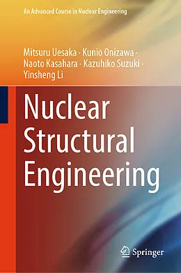 E-Book (pdf) Nuclear Structural Engineering von Mitsuru Uesaka, Kunio Onizawa, Naoto Kasahara