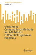 E-Book (pdf) Guaranteed Computational Methods for Self-Adjoint Differential Eigenvalue Problems von Xuefeng Liu