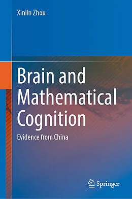E-Book (pdf) Brain and Mathematical Cognition von Xinlin Zhou