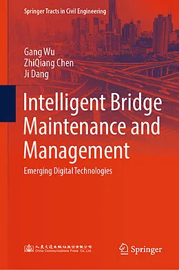 E-Book (pdf) Intelligent Bridge Maintenance and Management von Gang Wu, Zhiqiang Chen, Ji Dang
