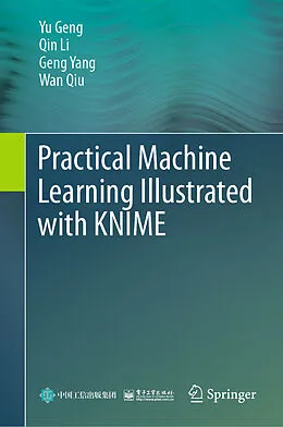 E-Book (pdf) Practical Machine Learning Illustrated with KNIME von Yu Geng, Qin Li, Geng Yang