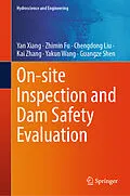 E-Book (pdf) On-site Inspection and Dam Safety Evaluation von Yan Xiang, Zhimin Fu, Chengdong Liu