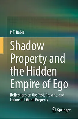 E-Book (pdf) Shadow Property and the Hidden Empire of Ego von P. T. Babie