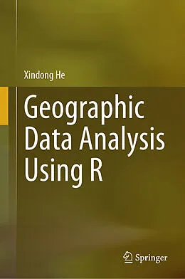 E-Book (pdf) Geographic Data Analysis Using R von Xindong He