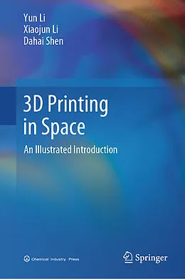 E-Book (pdf) 3D Printing in Space von Yun Li, Xiaojun Li, Dahai Shen