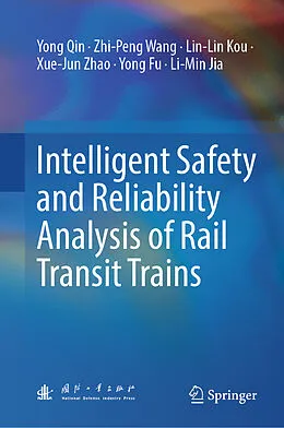E-Book (pdf) Intelligent Safety and Reliability Analysis of Rail Transit Trains von Yong Qin, Zhi-Peng Wang, Lin-Lin Kou