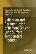 E-Book (pdf) Validation and Reconstruction of Remote Sensing Land Surface Temperature Products von Wenping Yu, Yuechen Li, Xujun Han