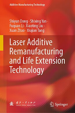 Livre Relié Laser Additive Remanufacturing and Life Extension Technology de Shiyun Dong, Shixing Yan, Fuquan Li