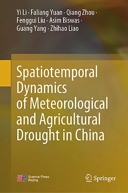 E-Book (pdf) Spatiotemporal Dynamics of Meteorological and Agricultural Drought in China von Yi Li, Faliang Yuan, Qiang Zhou