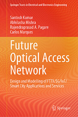 Fester Einband Future Optical Access Network von Santosh Kumar, Carlos Marques, Rajendraprasad A. Pagare