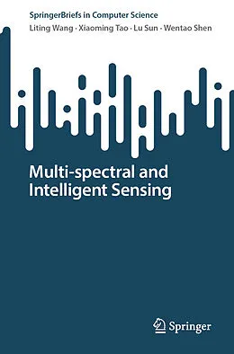 E-Book (pdf) Multi-spectral and Intelligent Sensing von Liting Wang, Xiaoming Tao, Lu Sun