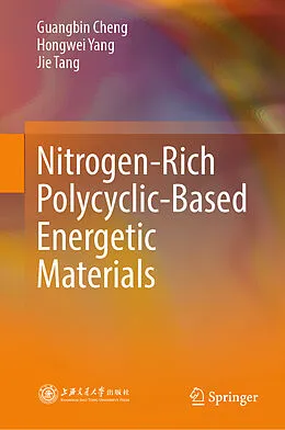 E-Book (pdf) Nitrogen-Rich Polycyclic-Based Energetic Materials von Guangbin Cheng, Hongwei Yang, Jie Tang
