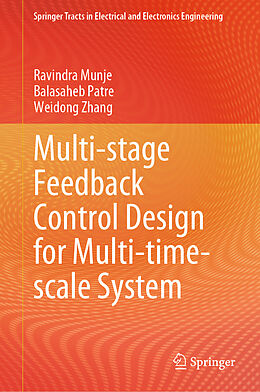 Fester Einband Multi-stage Feedback Control Design for Multi-time-scale System von Ravindra Munje, Balasaheb Patre, Weidong Zhang