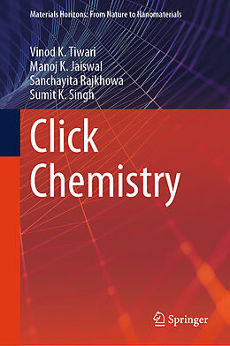 Livre Relié Click Chemistry de Vinod K. Tiwari, Sumit K. Singh, Sanchayita Rajkhowa