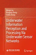E-Book (pdf) Underwater Information Perception and Processing Via Underwater Sensor Networks von Meiqin Liu, Ronghao Zheng, Senlin Zhang
