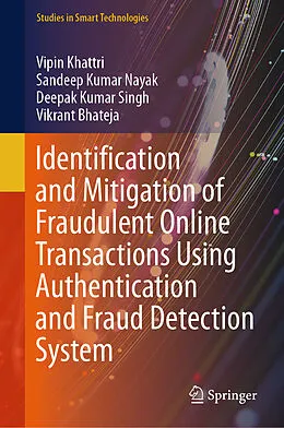 E-Book (pdf) Identification and Mitigation of Fraudulent Online Transactions Using Authentication and Fraud Detection System von Vipin Khattri, Sandeep Kumar Nayak, Deepak Kumar Singh