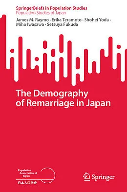 E-Book (pdf) The Demography of Remarriage in Japan von James M. Raymo, Erika Teramoto, Shohei Yoda