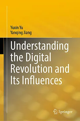 E-Book (pdf) Understanding the Digital Revolution and Its Influences von Yuxin Yu, Yanqing Jiang