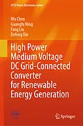 E-Book (pdf) High Power Medium Voltage DC Grid-Connected Converter for Renewable Energy Generation von Wu Chen, Guangfu Ning, Fang Liu