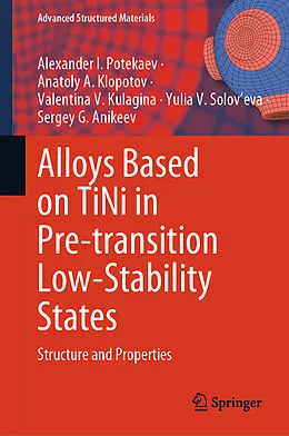 E-Book (pdf) Alloys Based on TiNi in Pre-transition Low-Stability States von Alexander I. Potekaev, Anatoly A. Klopotov, Valentina V. Kulagina