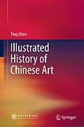E-Book (pdf) Illustrated History of Chinese Art von Ting Chen