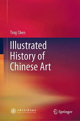 E-Book (pdf) Illustrated History of Chinese Art von Ting Chen