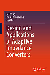 Livre Relié Design and Applications of Adaptive Impedance Converters de Lei Wang, Ziyi Bai, Man-Chung Wong