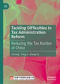 E-Book (pdf) Tackling Difficulties in Tax Administration Reform von Jia Kang, Liang Ji, Cheng Yu
