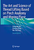 E-Book (pdf) The Art and Science of Thread Lifting Based on Pinch Anatomy and Moving Plane von Seung Min Oh, Giwoong Hong, Wu-Chul Song