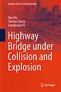 E-Book (pdf) Highway Bridge under Collision and Explosion von Hao Wu, Yuehua Cheng, Liangliang Ma