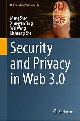 E-Book (pdf) Security and Privacy in Web 3.0 von Meng Shen, Xiangyun Tang, Wei Wang