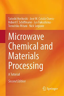 E-Book (pdf) Microwave Chemical and Materials Processing von Satoshi Horikoshi, José M. Catalá-Civera, Robert F. Schiffmann