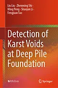 E-Book (pdf) Detection of Karst Voids at Deep Pile Foundation von Liu Liu, Zhenming Shi, Ming Peng