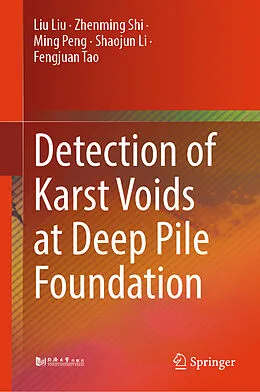 E-Book (pdf) Detection of Karst Voids at Deep Pile Foundation von Liu Liu, Zhenming Shi, Ming Peng