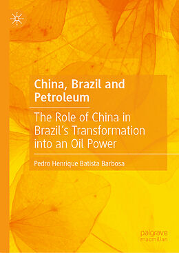 Livre Relié China, Brazil and Petroleum de Pedro Henrique Batista Barbosa