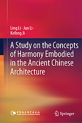 eBook (pdf) A Study on the Concepts of Harmony Embodied in the Ancient Chinese Architecture de Ling Li, Jun Li, Kefeng Ji