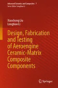 E-Book (pdf) Design, Fabrication and Testing of Aeroengine Ceramic-Matrix Composite Components von Xiaochong Liu, Longbiao Li