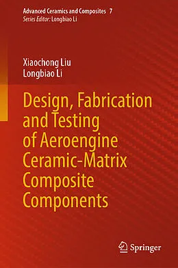 E-Book (pdf) Design, Fabrication and Testing of Aeroengine Ceramic-Matrix Composite Components von Xiaochong Liu, Longbiao Li