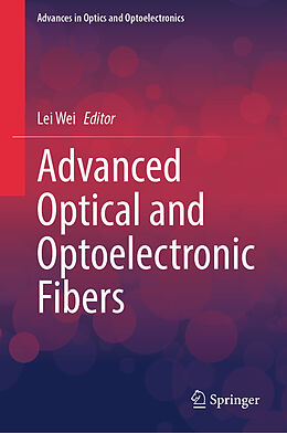 Livre Relié Advanced Optical and Optoelectronic Fibers de 