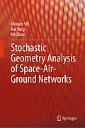 E-Book (pdf) Stochastic Geometry Analysis of Space-Air-Ground Networks von Minwei Shi, Kai Yang, He Zhou