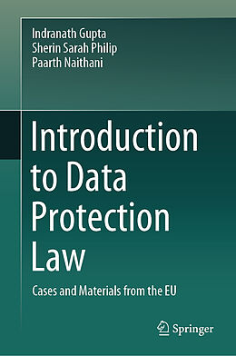 E-Book (pdf) Introduction to Data Protection Law von Indranath Gupta, Sherin Sarah Philip, Paarth Naithani